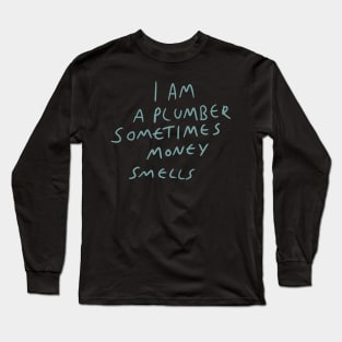 Plumber motto Long Sleeve T-Shirt